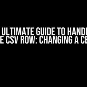 The Ultimate Guide to Handling Duplicate CSV Row: Changing a Cell Value