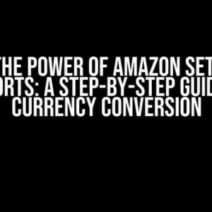 Unlock the Power of Amazon Settlement Reports: A Step-by-Step Guide to Currency Conversion