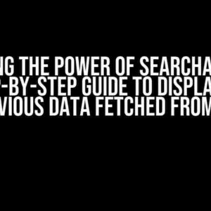 Unlocking the Power of SearchAnchor: A Step-by-Step Guide to Displaying Previous Data Fetched from API